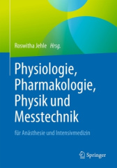 Physiologie, Pharmakologie, Physik und Messtechnik für Anästhesisten und Intensivmediziner