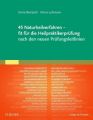 45 Naturheilverfahren - fit für die Heilpraktikerprüfung nach den neuen Prüfungsleitlinien