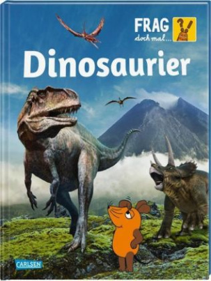 Frag doch mal ... die Maus!: Dinosaurier