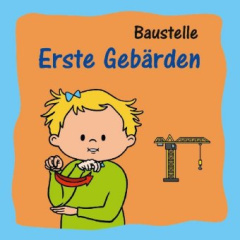 Erste Gebärden - Baustelle