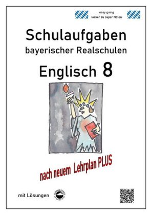 Englisch 8 - Schulaufgaben bayerischer Realschulen mit Lösungen