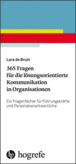 365 Fragen für die lösungsorientierte Kommunikation in Organisationen