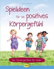 Spielideen für ein positives Körpergefühl