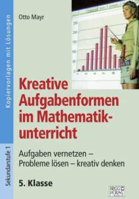 Kreative Aufgabenformen im Mathematikunterricht 5. Klasse