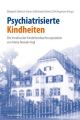 Psychiatrisierte Kindheiten