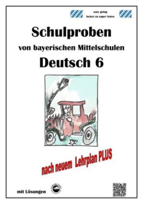 Deutsch 6, Schulproben von bayerischen Mittelschulen mit Lösungen nach neuem LehrplanPLUS