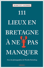 111 Lieux en Bretagne à ne pas manquer