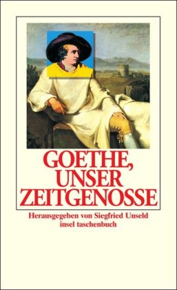 Goethe, unser Zeitgenosse