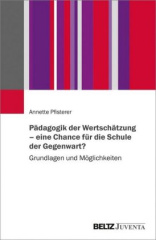 Pädagogik der Wertschätzung - eine Chance für die Schule der Gegenwart?