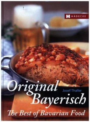 Original Bayerisch - The Best of Bavarian Food