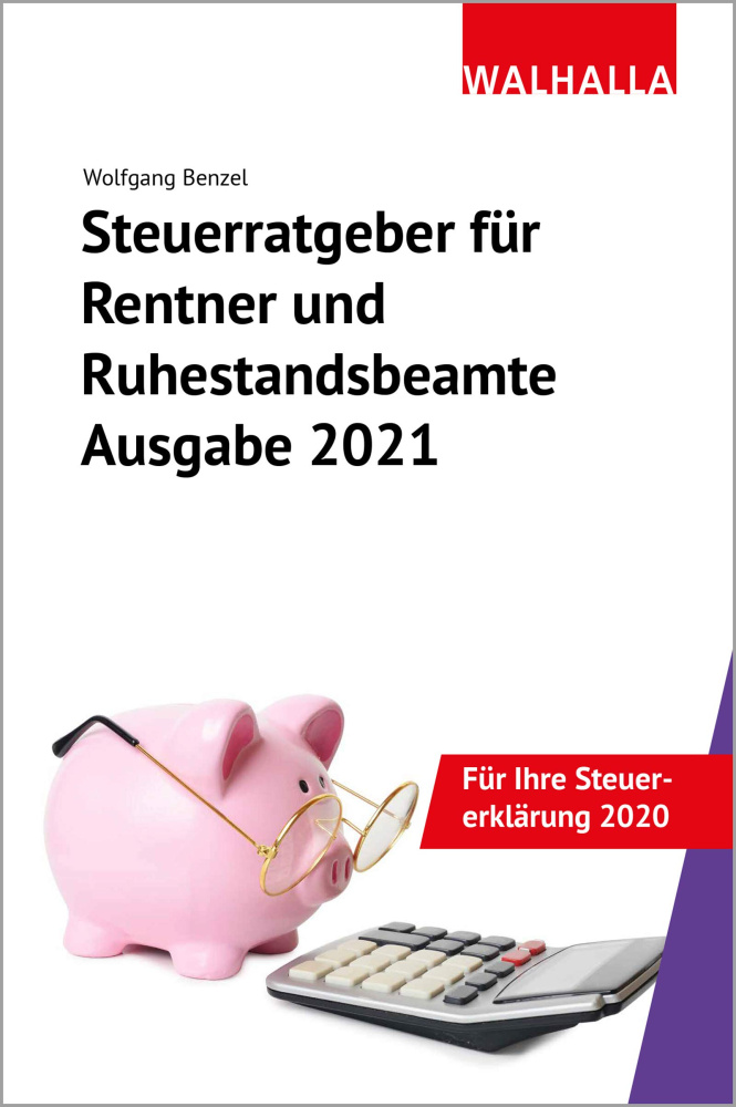 Steuerratgeber für Rentner und Ruhestandsbeamte - Ausgabe 2021