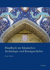 Handbuch zur Islamischen Archäologie und Kunstgeschichte