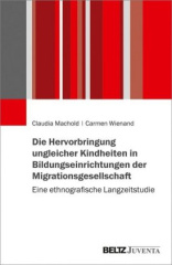 Die Hervorbringung ungleicher Kindheiten in Bildungseinrichtungen der Migrationsgesellschaft