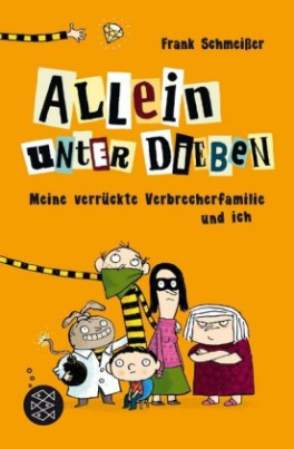 Allein unter Dieben - Meine verrückte Verbrecherfamilie und ich