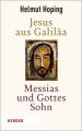 Jesus aus Galiläa - Messias und Gottes Sohn