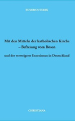 Mit den Mitteln der katholischen Kirche - Befreiung vom Bösen