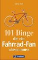 101 Dinge, die ein Fahrrad-Fan wissen muss