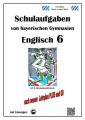 Englisch 6 (English G Access 6), Schulaufgaben von bayerischen Gymnasien mit Lösungen nach LehrplanPlus und G9