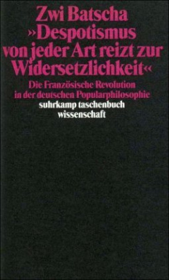 'Despotismus von jeder Art reizt zur Widersetzlichkeit'