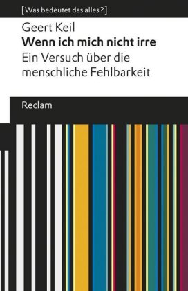 Wenn ich mich nicht irre. Ein Versuch über die menschliche Fehlbarkeit