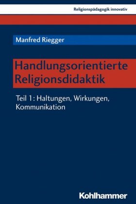 Handlungsorientierte Religionsdidaktik. Tl.1