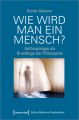 Wie wird man ein Mensch?