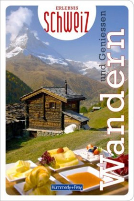 Wandern & Geniessen Erlebnis Schweiz