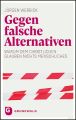 Gegen falsche Alternativen