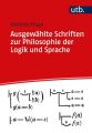 Ausgewählte Schriften zur Philosophie der Logik und Sprache