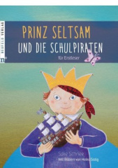 Prinz Seltsam und die Schulpiraten für Erstleser