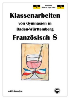 Französisch 8 (nach Découvertes 3) Klassenarbeiten von Gymnasien in Baden-Württemberg mit Lösungen