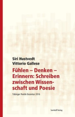 Fühlen - Denken - Erinnern: Schreiben zwischen Wissenschaft und Poesie