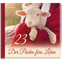 23 Der Psalm fürs Leben