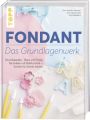 Fondant - Das Grundlagenwerk