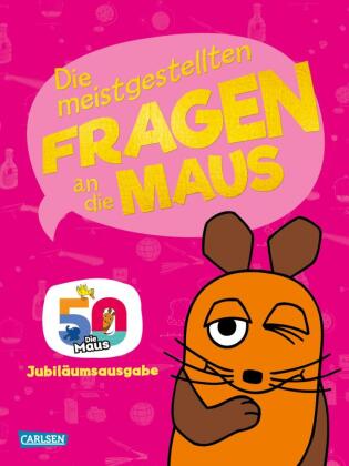 Frag doch mal ... die Maus!: Die meistgestellten Fragen an die Maus