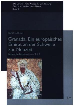 Granada. Ein europäisches Emirat an der Schwelle zur Neuzeit