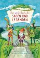 Das große Buch der Sagen und Legenden für Kinder