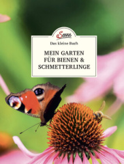 Das kleine Buch: Mein Garten für Bienen & Schmetterlinge