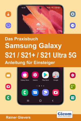 Das Praxisbuch Samsung Galaxy S21 / S21+ / S21 Ultra 5G - Anleitung für Einsteiger