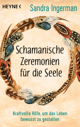 Schamanische Zeremonien für die Seele