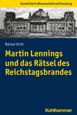 Martin Lennings und das Rätsel des Reichstagsbrandes