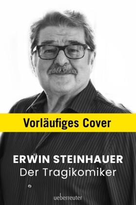 Erwin Steinhauer - Der Tragikomiker