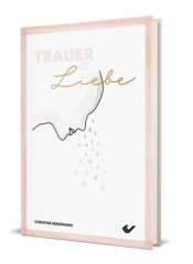 Trauer ist Liebe