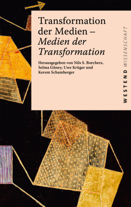 Transformation der Medien - Medien der Transformation