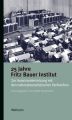 25 Jahre Fritz Bauer Institut