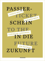 Passierschein in die Zukunft. Joseph Beuys, Katinka Bock, Christian Jankowski, Jon Rafman
