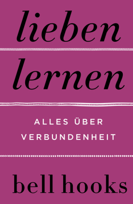 Lieben lernen - Alles über Verbundenheit