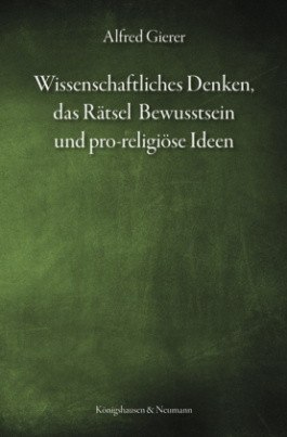 Wissenschaftliches Denken, das Rätsel Bewusstsein und pro-religiöse Ideen