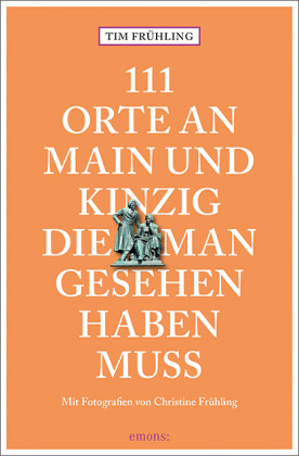 111 Orte an Main und Kinzig, die man gesehen haben muss