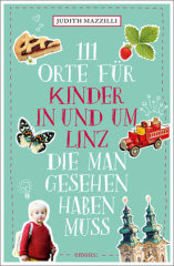 111 Orte für Kinder in und um Linz, die man gesehen haben muss